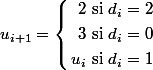 u_{i+1} = \left\{\begin{aligned}2&\mbox{ si } d_i=2\\3&\mbox{ si }d_i=0\\u_i&\mbox{ si }d_i=1\end{aligned}\right.